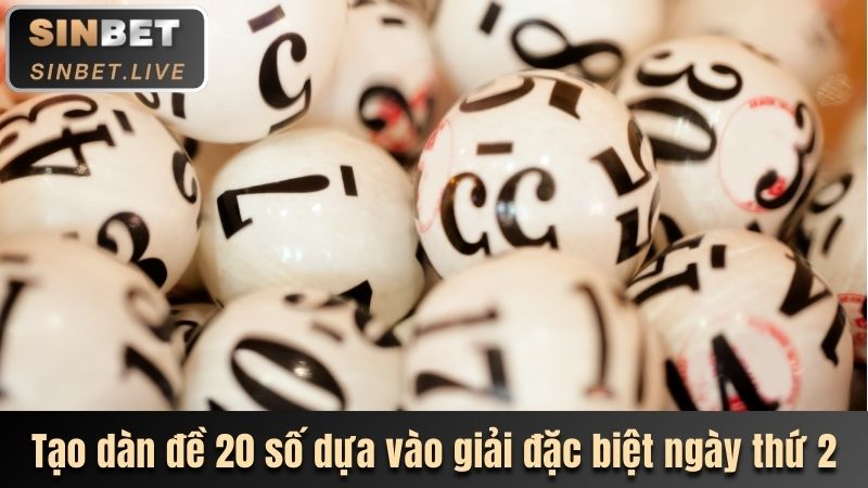 tao dan de 20 so dua vao giai dac biet ngay thu 2